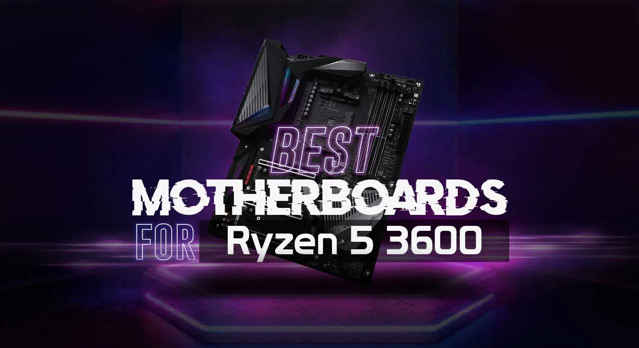 Best Motherboard For Ryzen 5 3600