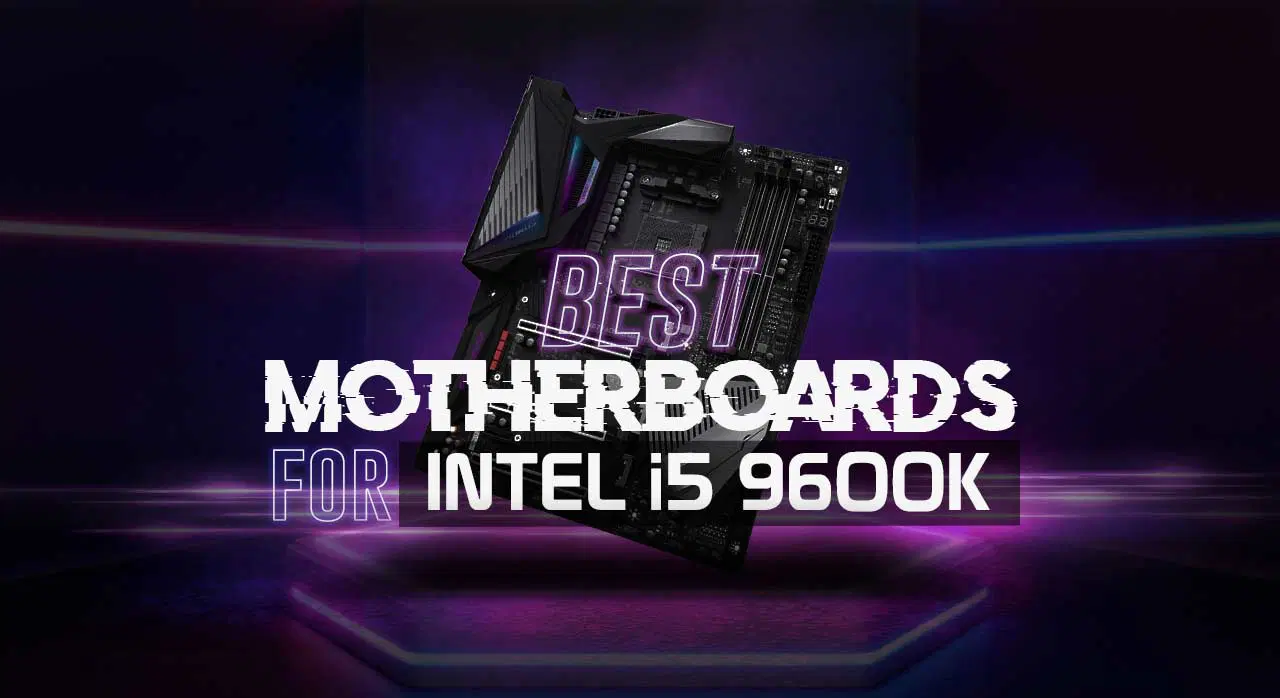 Best Motherboard For i5 9600k